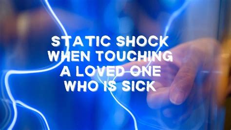 static shock when touching someone.